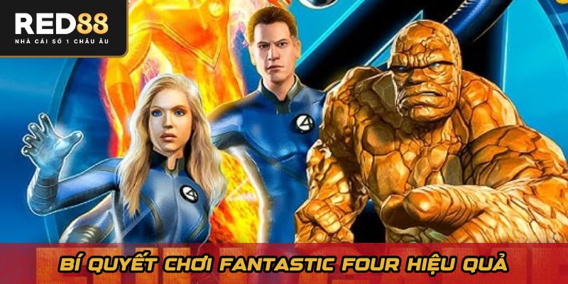 Bí quyết chơi Fantastic Four hiệu quả